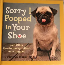 Sorry I Pooped in Your Shoe (and Other Heartwarming Letters from Doggie) Hardcover  Unabridged, January 1, 2013